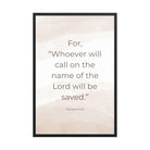 Romans 10:13 Bible Verse, the name Premium Luster Photo Paper Framed Poster Wall Art Black 24″×36″
