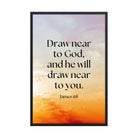 James 4:8 Bible Verse, he will draw Premium Luster Photo Paper Framed Poster Wall Art Black 24″×36″