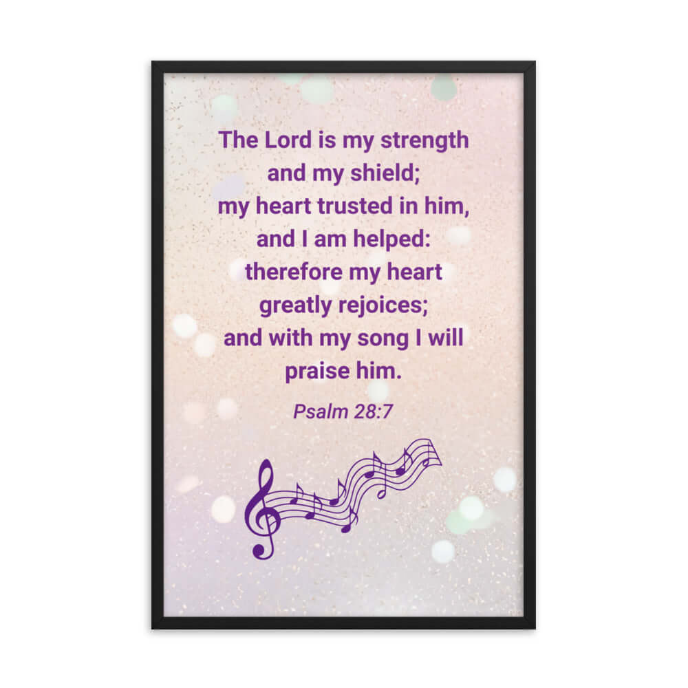 Psalm 28:7 Bible Verse, I will praise Him Premium Luster Photo Paper Framed Poster Wall Art Black 24″×36″
