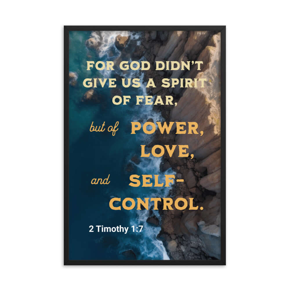 2 Timothy 1:7 Bible Verse, Power, Love, Self-Control Premium Luster Photo Paper Framed Poster Wall Art Black 24″×36″