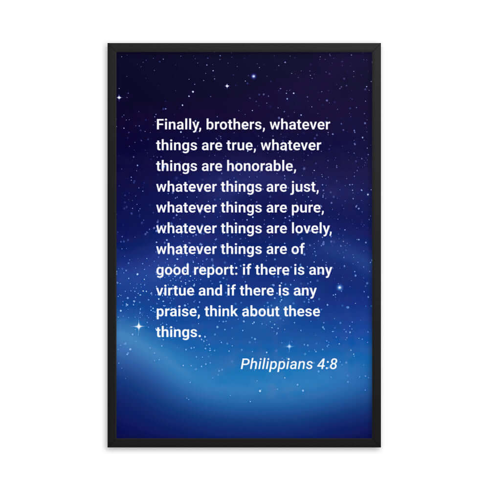 Philippians 4:8 Bible Verse, Think these things Premium Luster Photo Paper Framed Poster Wall Art Black 24″×36″