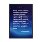Philippians 4:8 Bible Verse, Think these things Premium Luster Photo Paper Framed Poster Wall Art Black 24″×36″