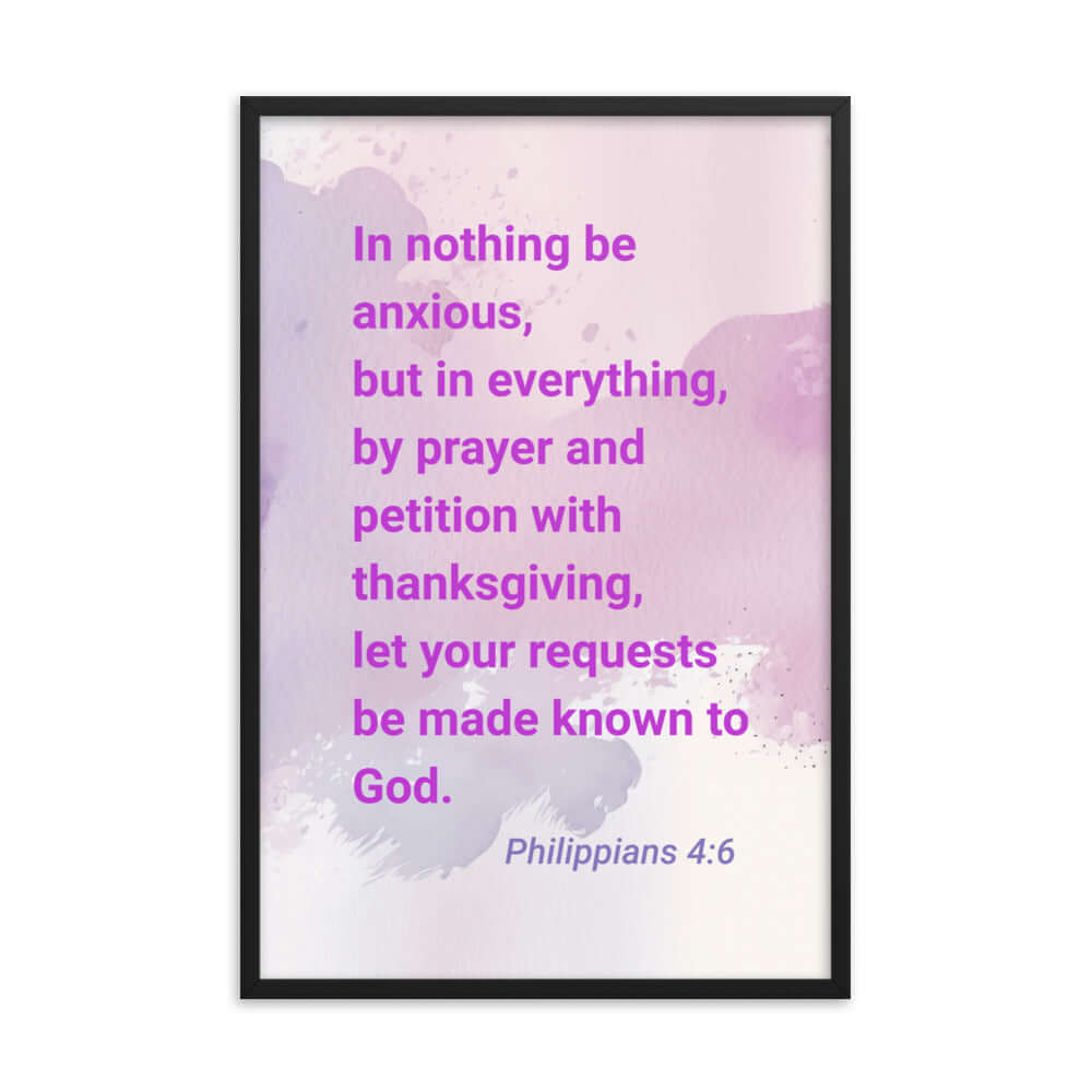 Philippians 4:6 Bible Verse, Prayer and Petition Premium Luster Photo Paper Framed Poster Wall Art Black 24″×36″