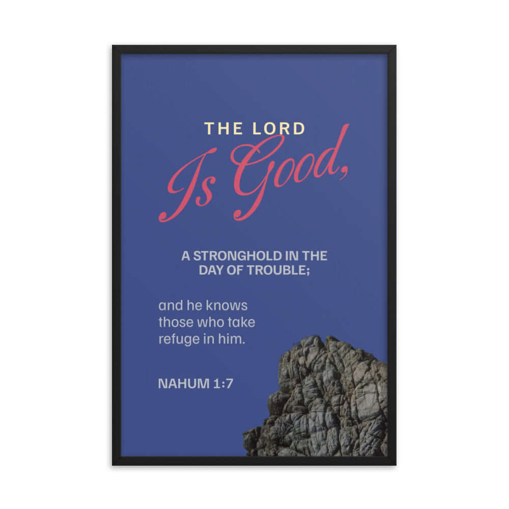 Nahum 1:7 Bible Verse, The LORD is good Premium Luster Photo Paper Framed Poster Wall Art Black 24″×36″