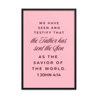 1 John 4:14 Bible Verse, We have seen Premium Luster Photo Paper Framed Poster Wall Art Black 24″×36″