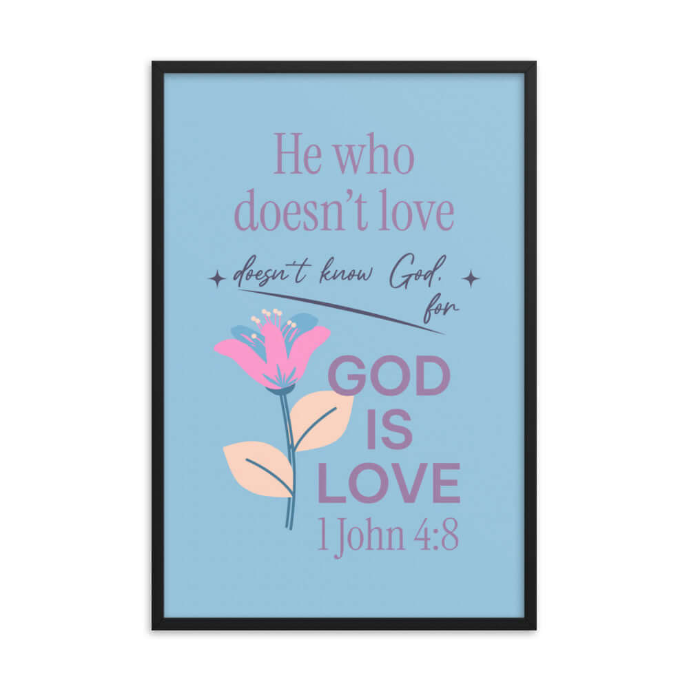 1 John 4:8 Bible Verse, doesn’t love Premium Luster Photo Paper Framed Poster Wall Art Black 24″×36″