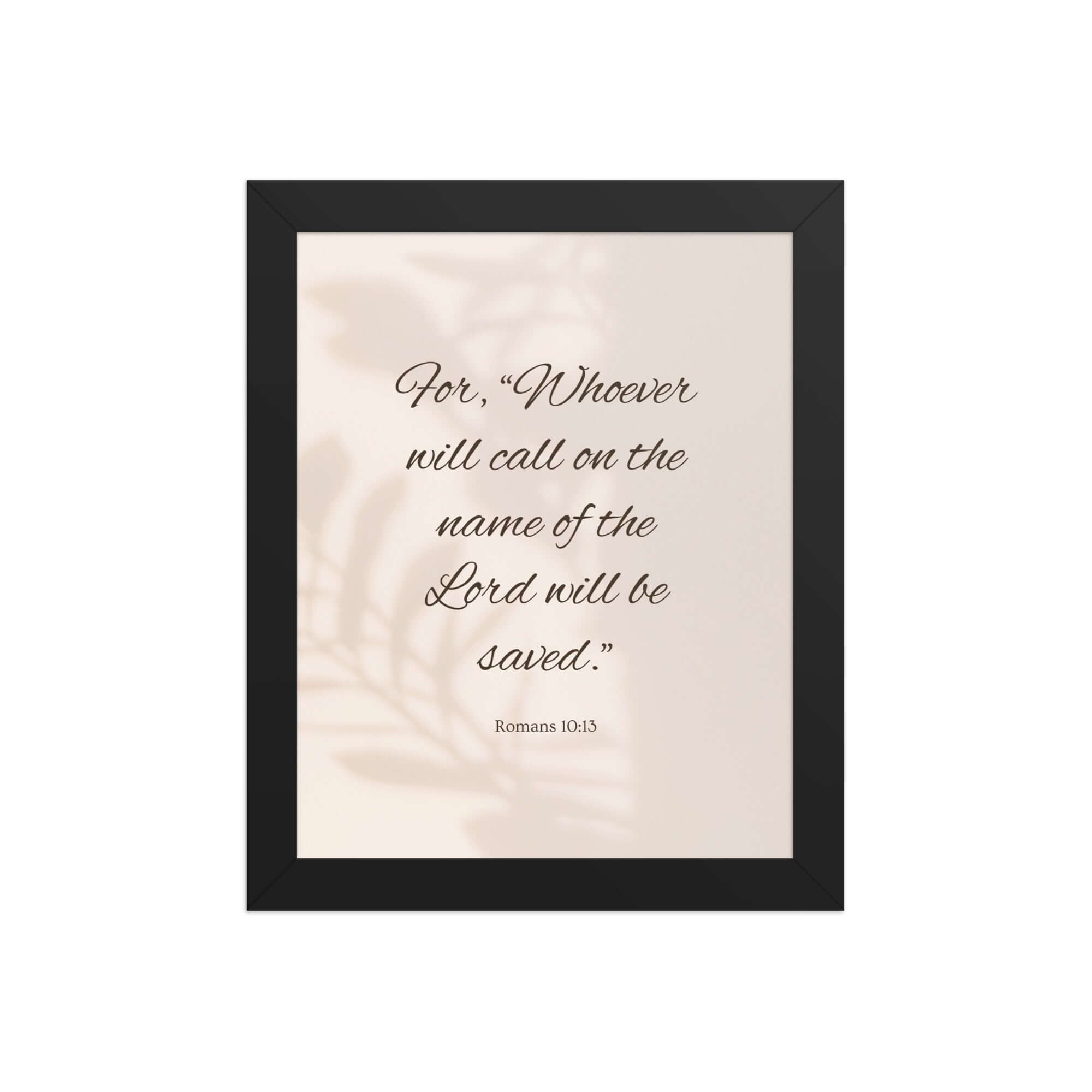 Romans 10:13 Bible Verse, Whoever Premium Luster Photo Paper Framed Poster Wall Art Black 8″×10″