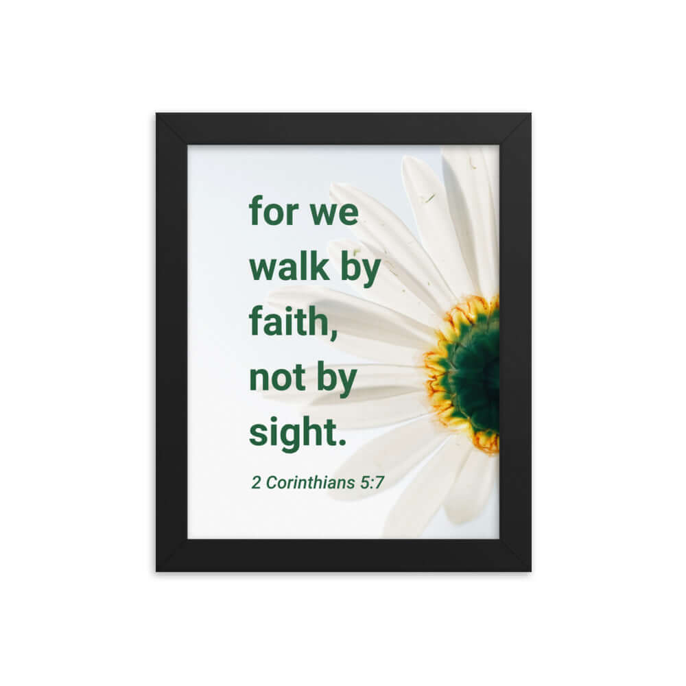2 Corinthians 5:7 Bible Verse, for we walk by faith Premium Luster Photo Paper Framed Poster Wall Art Black 8″×10″