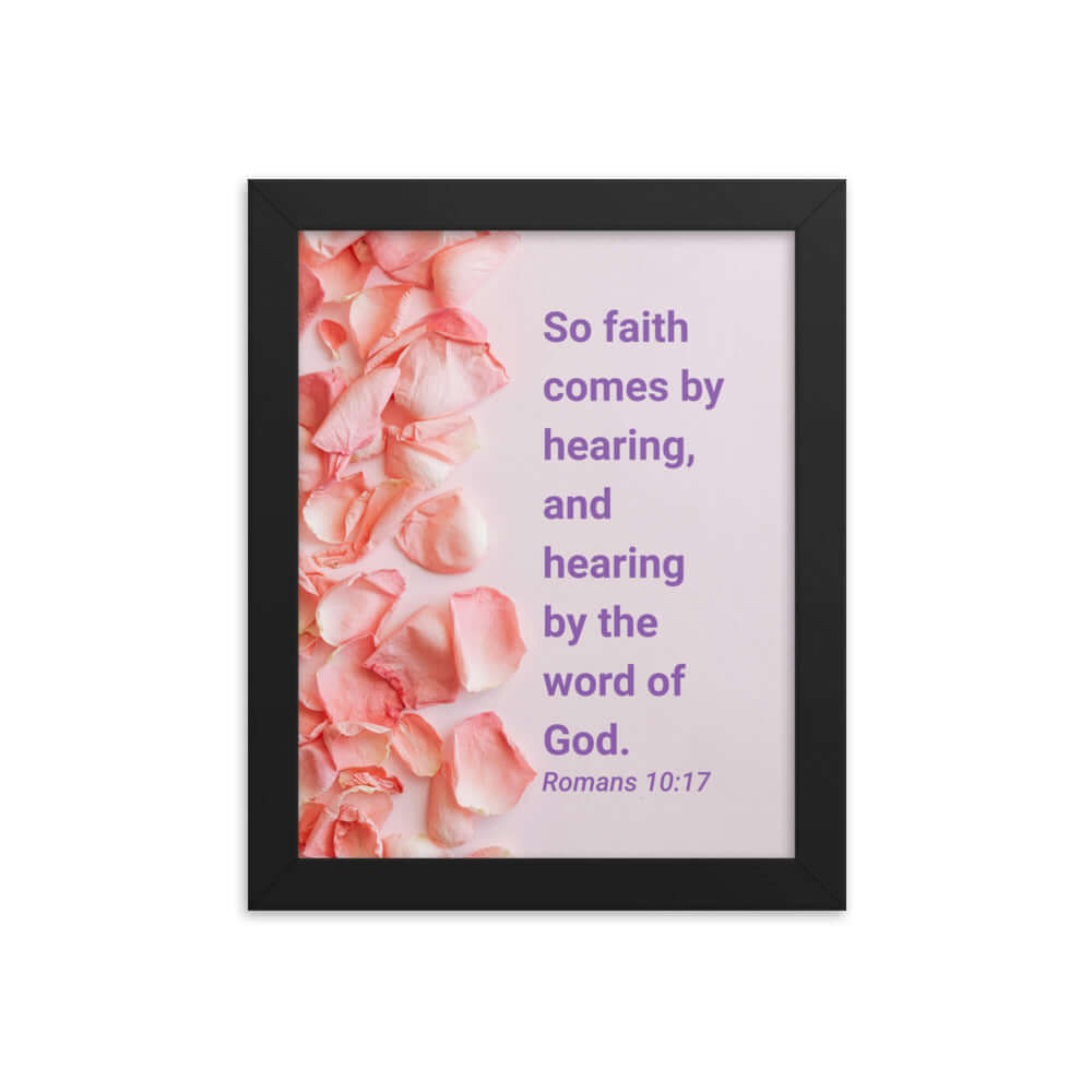 Romans 10:17 Bible Verse, faith comes by Premium Luster Photo Paper Framed Poster Wall Art Black 8″×10″