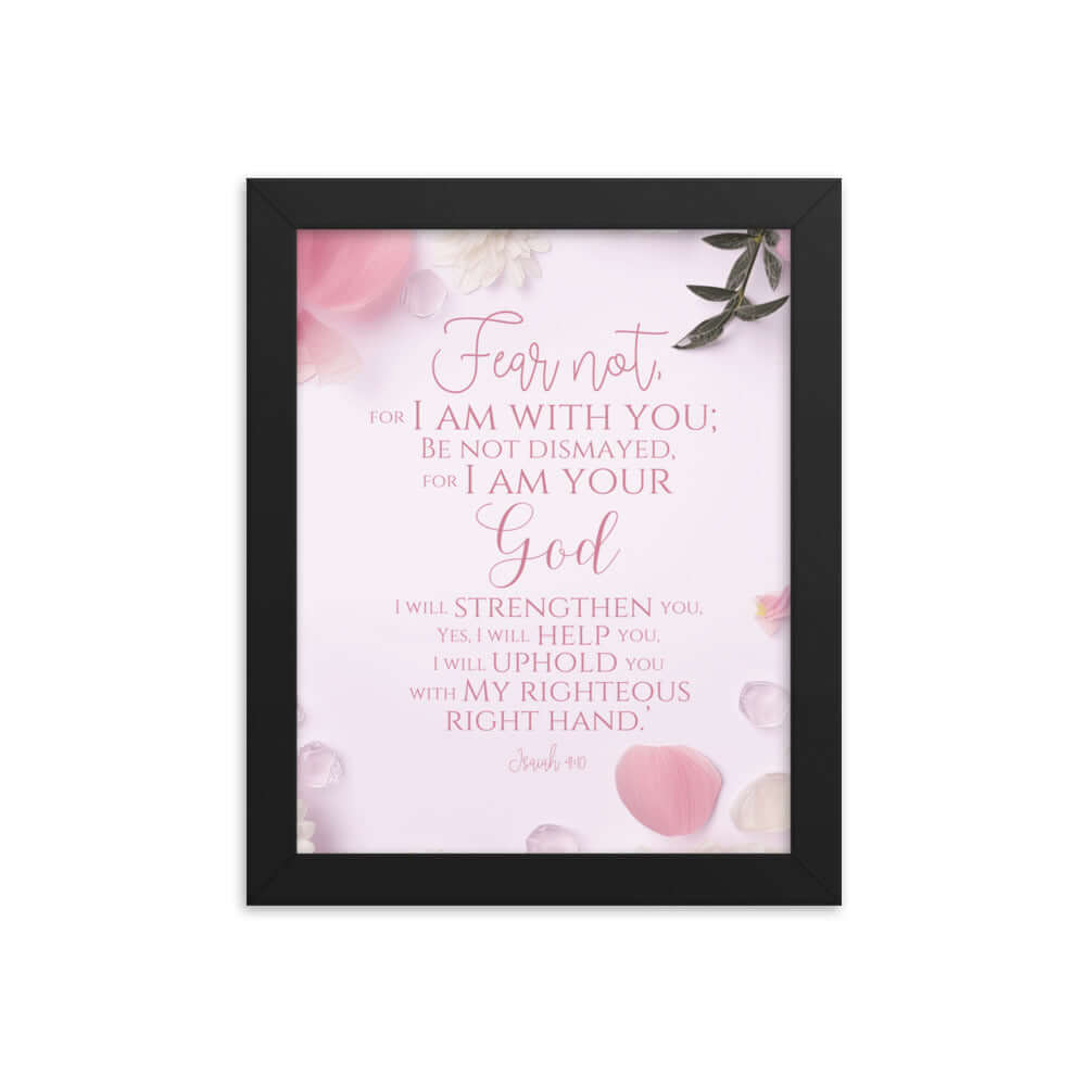 Isaiah 41:10 Bible Verse, God will strengthen you Premium Luster Photo Paper Framed Poster Wall Art Black 8″×10″