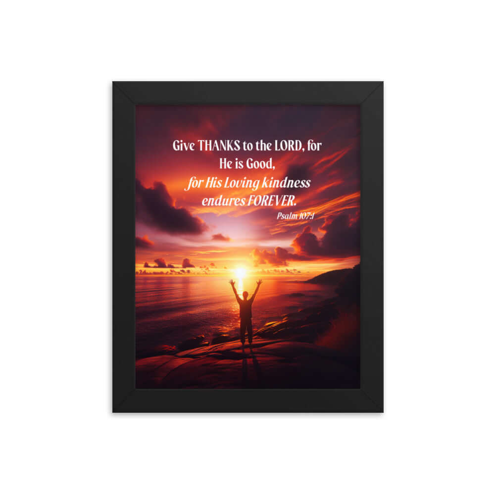 Psalm 107:1 Bible Verse, Give Thanks to the Lord Premium Luster Photo Paper Framed Poster Wall Art Black 8″×10″