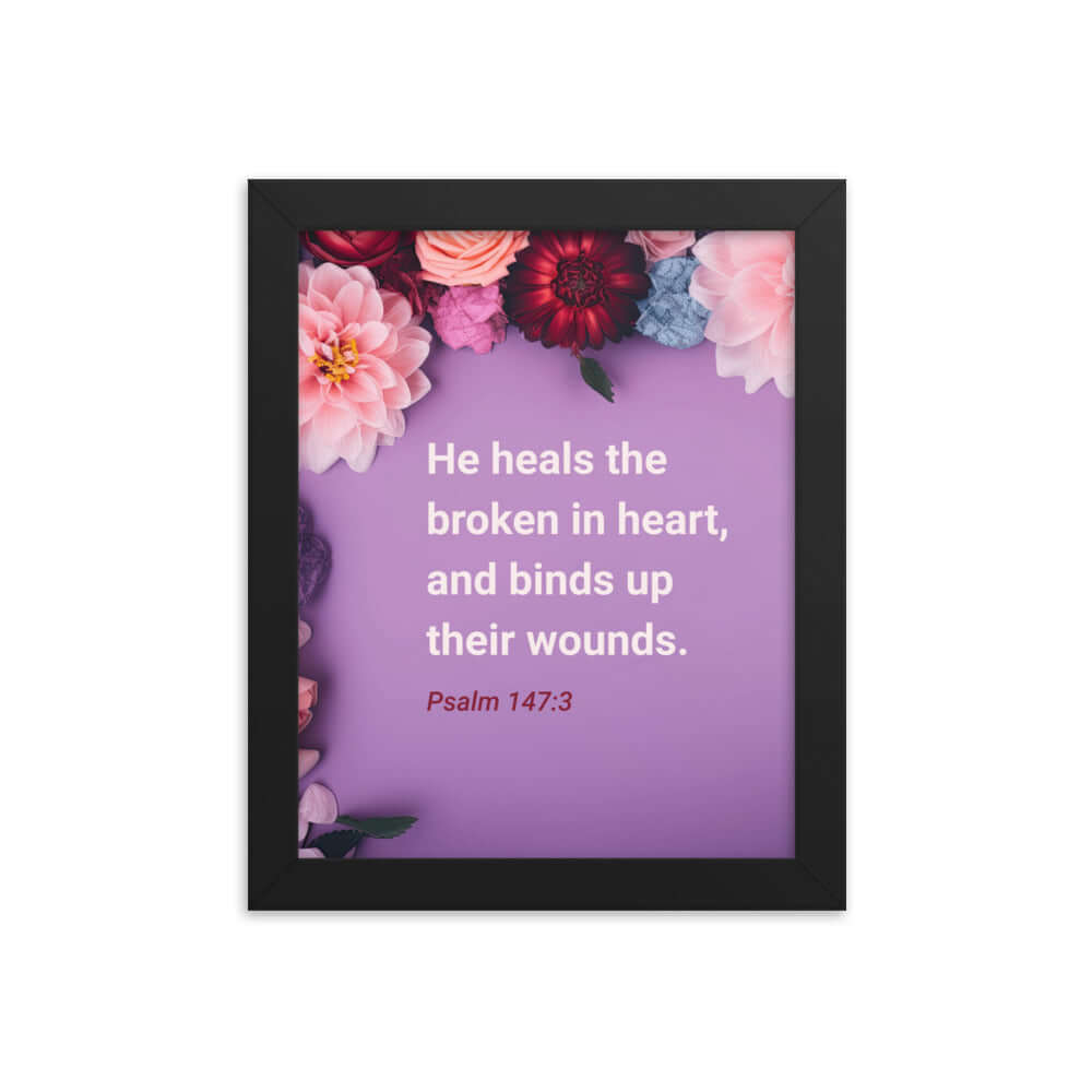 Psalm 147:3 Bible Verse, He heals the broken Premium Luster Photo Paper Framed Poster Wall Art Black 8″×10″