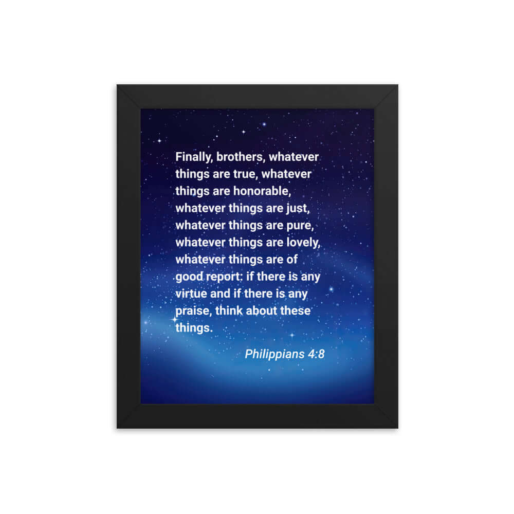 Philippians 4:8 Bible Verse, Think these things Premium Luster Photo Paper Framed Poster Wall Art Black 8″×10″