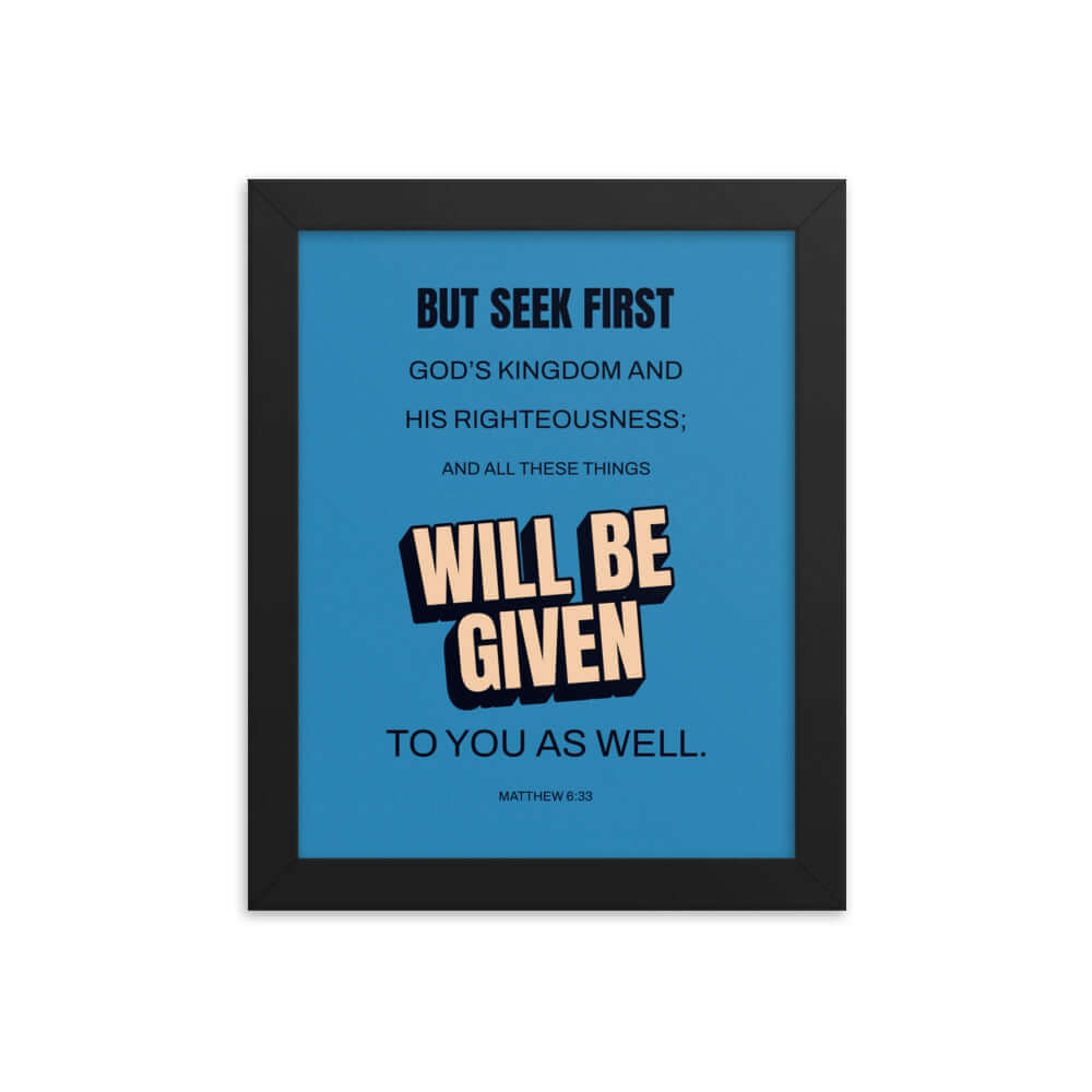 Matthew 6:33 Bible Verse, seek first God’s Kingdom Premium Luster Photo Paper Framed Poster Wall Art Black 8″×10″