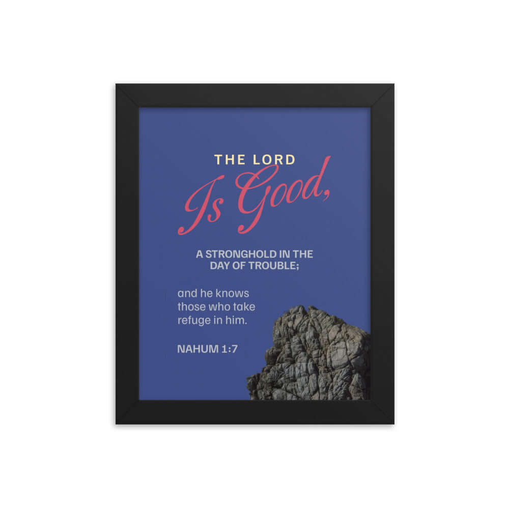 Nahum 1:7 Bible Verse, The LORD is good Premium Luster Photo Paper Framed Poster Wall Art Black 8″×10″