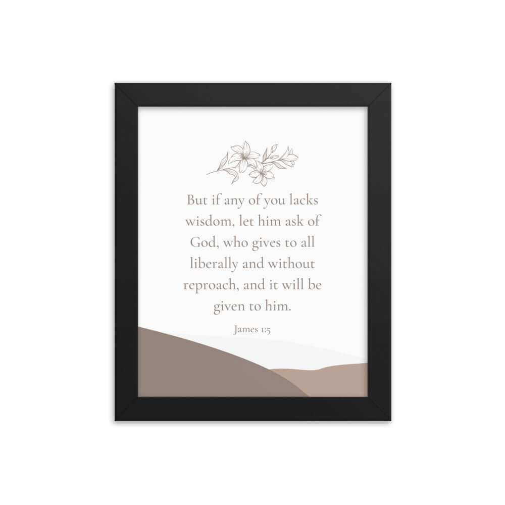James 1:5 Bible Verse, ask of God Premium Luster Photo Paper Framed Poster Wall Art Black 8″×10″