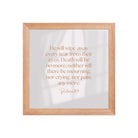 Revelation 21:4 Bible Verse, He will wipe Premium Luster Photo Paper Framed Poster Wall Art Red Oak 10″×10″