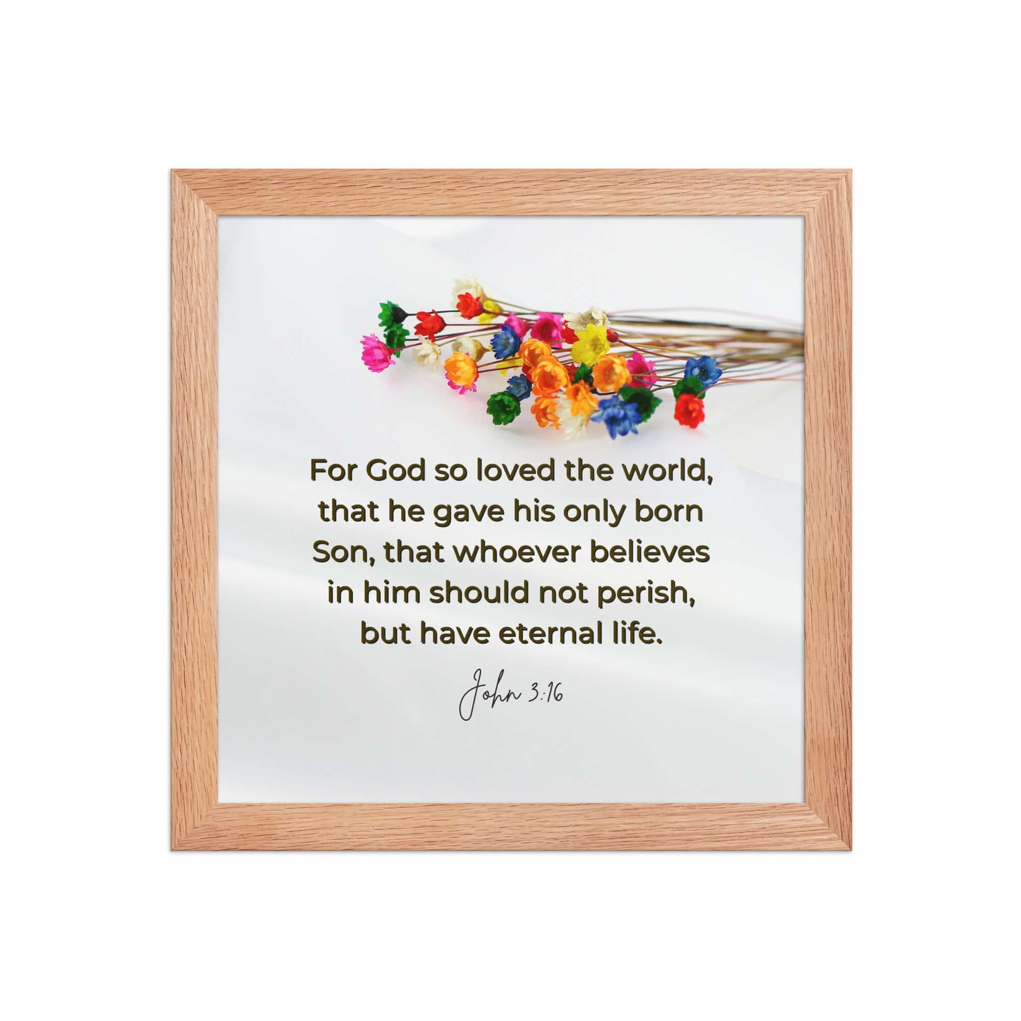 John 3:16 Bible Verse, He gave His Son Premium Luster Photo Paper Framed Poster Wall Art Red Oak 10″×10″