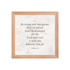 Joshua 1:9 Bible Verse, Be strong Premium Luster Photo Paper Framed Poster Wall Art Red Oak 10″×10″