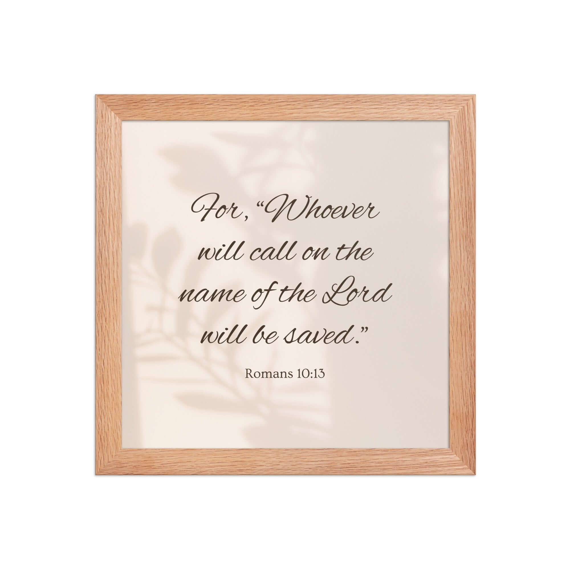 Romans 10:13 Bible Verse, Whoever Premium Luster Photo Paper Framed Poster Wall Art Red Oak 10″×10″