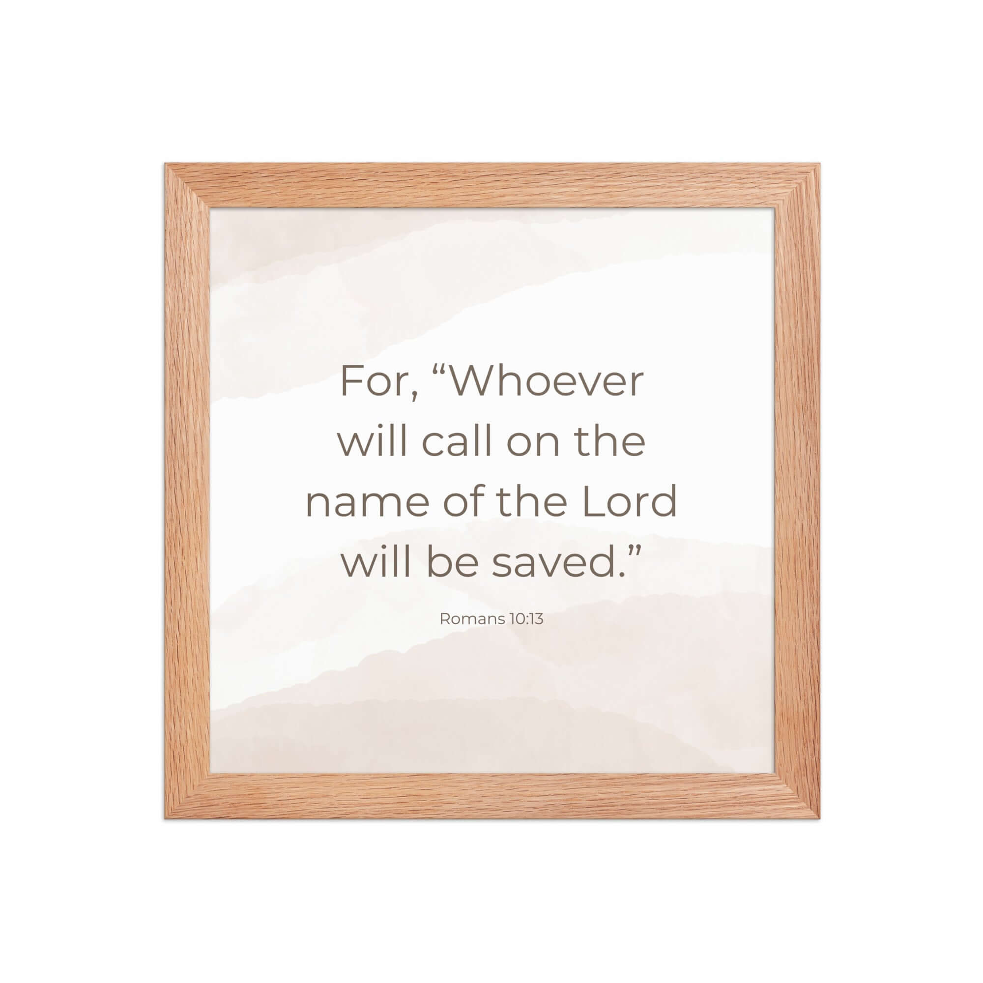 Romans 10:13 Bible Verse, the name Premium Luster Photo Paper Framed Poster Wall Art Red Oak 10″×10″