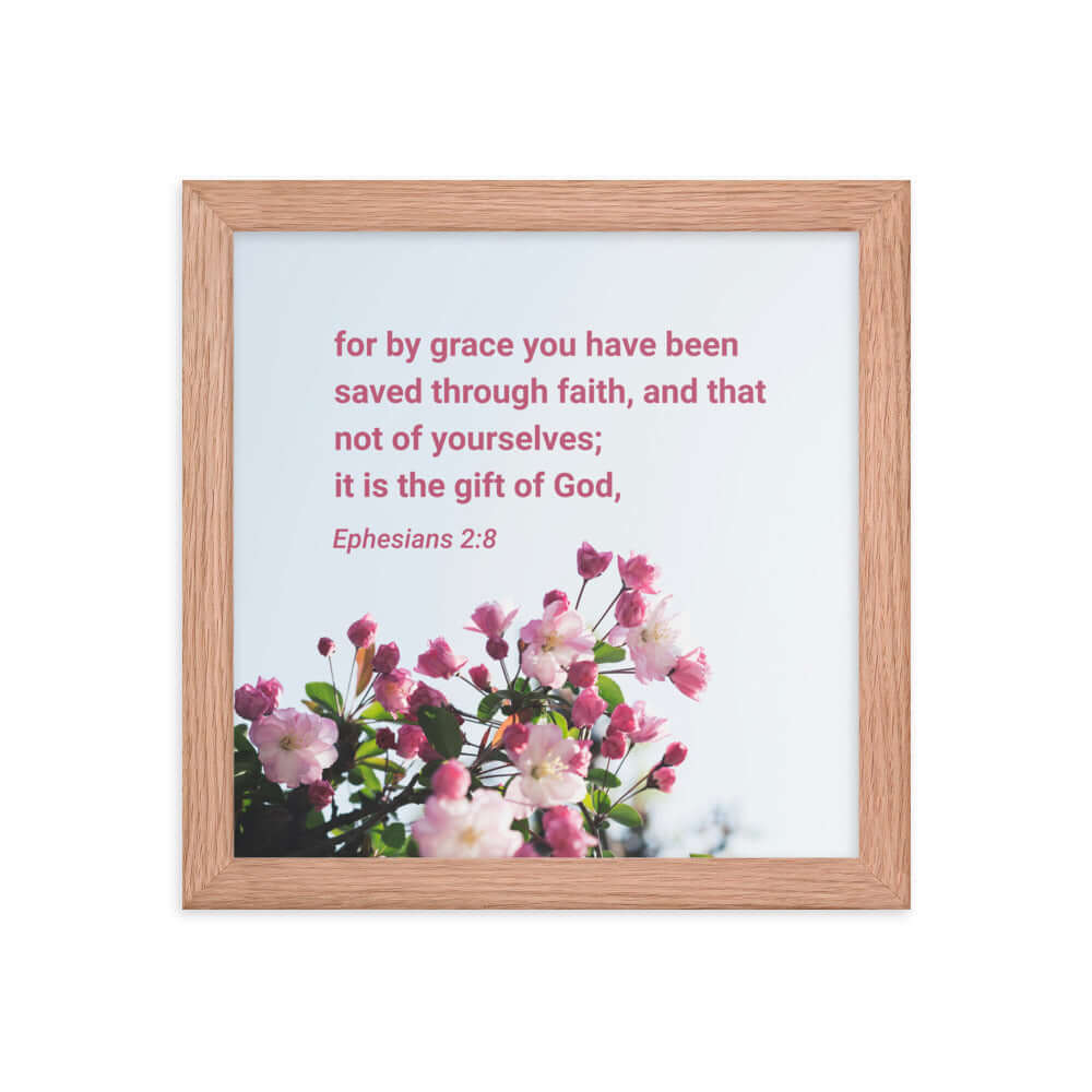 Ephesians 2:8 Bible Verse, saved through faith Premium Luster Photo Paper Framed Poster Wall Art Red Oak 10″×10″
