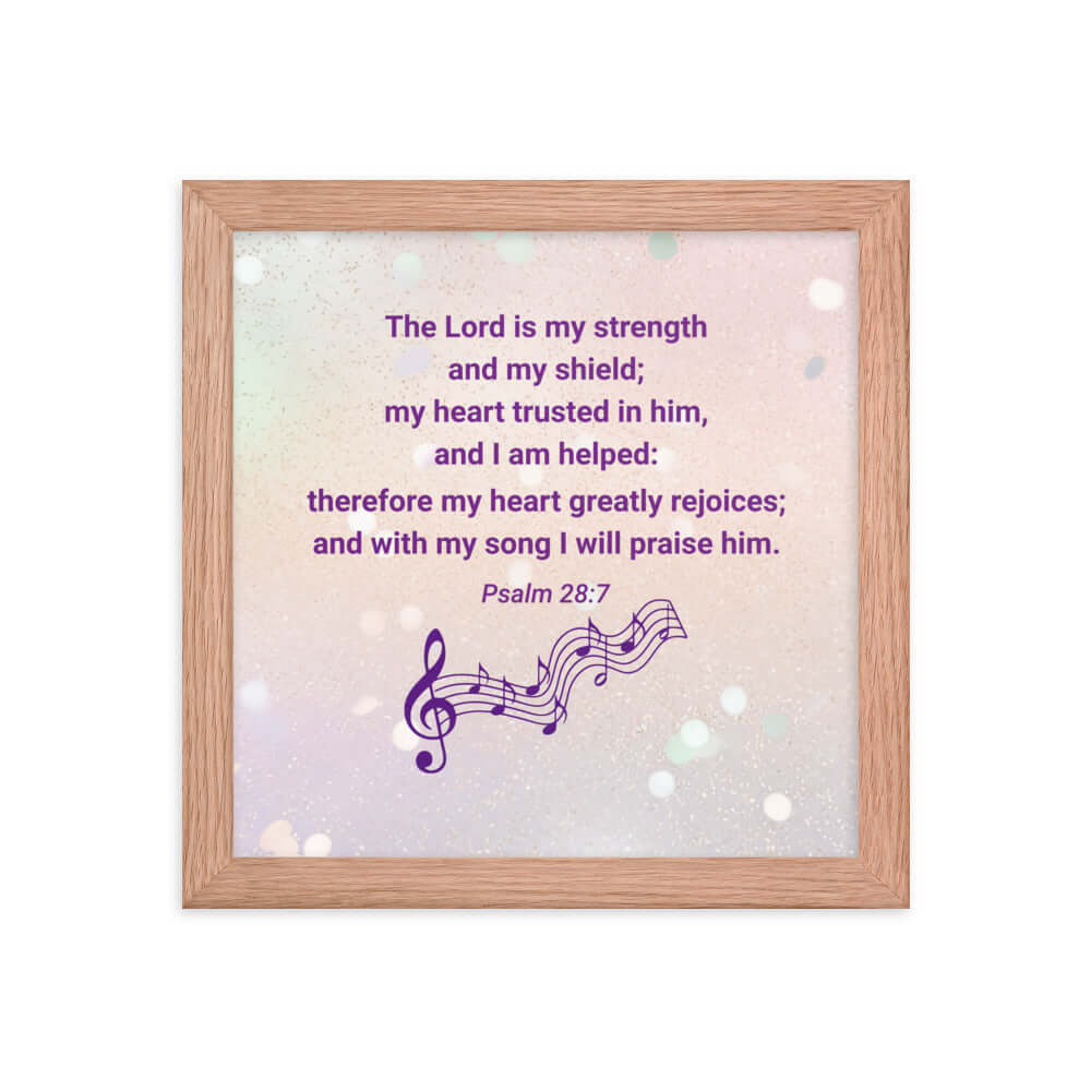 Psalm 28:7 Bible Verse, I will praise Him Premium Luster Photo Paper Framed Poster Wall Art Red Oak 10″×10″
