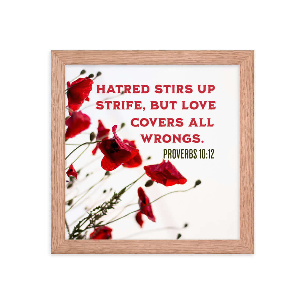 Proverbs 10:12 Bible Verse, Love Covers All Premium Luster Photo Paper Framed Poster Wall Art Red Oak 10″×10″