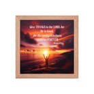 Psalm 107:1 Bible Verse, Give Thanks to the Lord Premium Luster Photo Paper Framed Poster Wall Art Red Oak 10″×10″