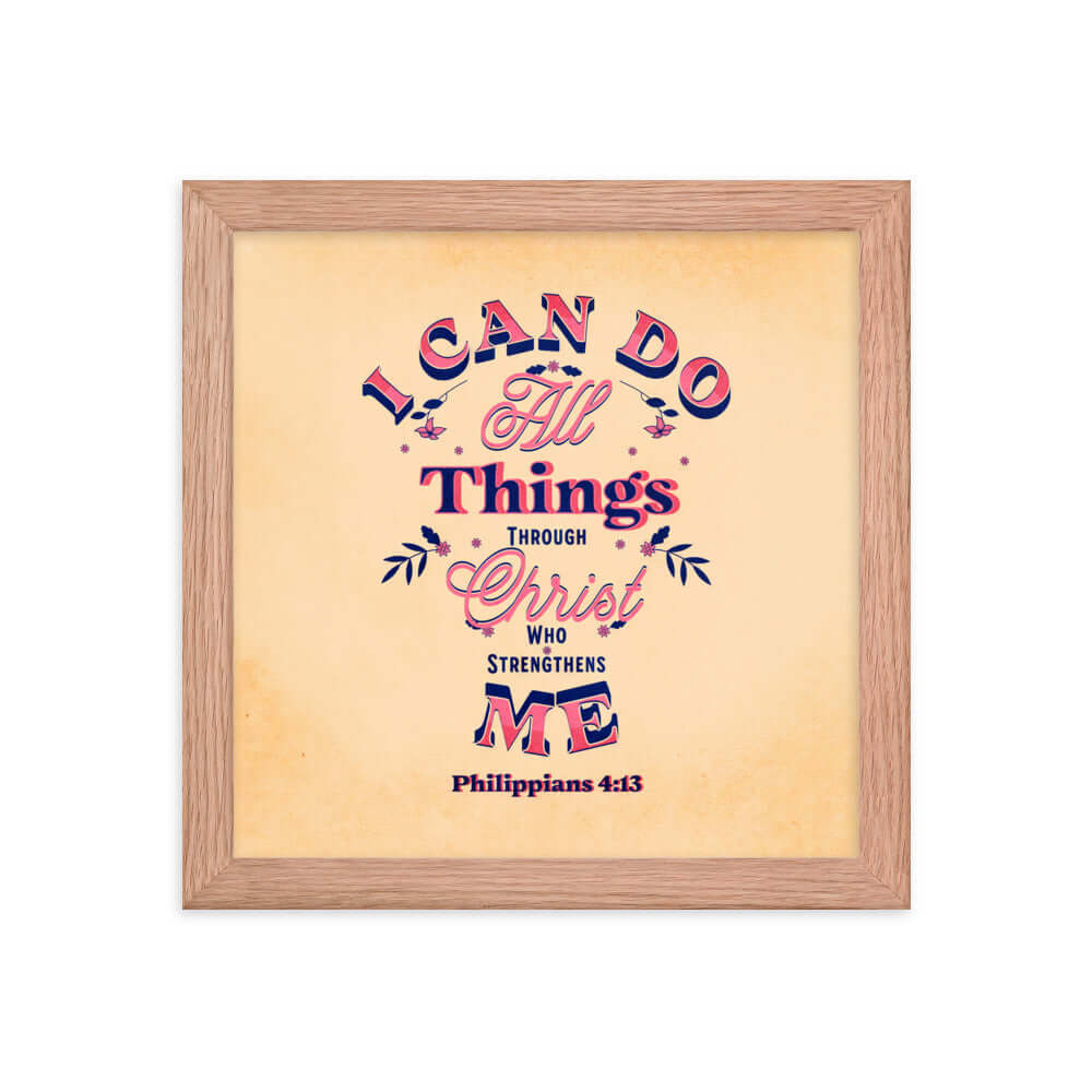 Philippians 4:13 Bible Verse, Christ Strengthens Me Premium Luster Photo Paper Framed Poster Wall Art Red Oak 10″×10″