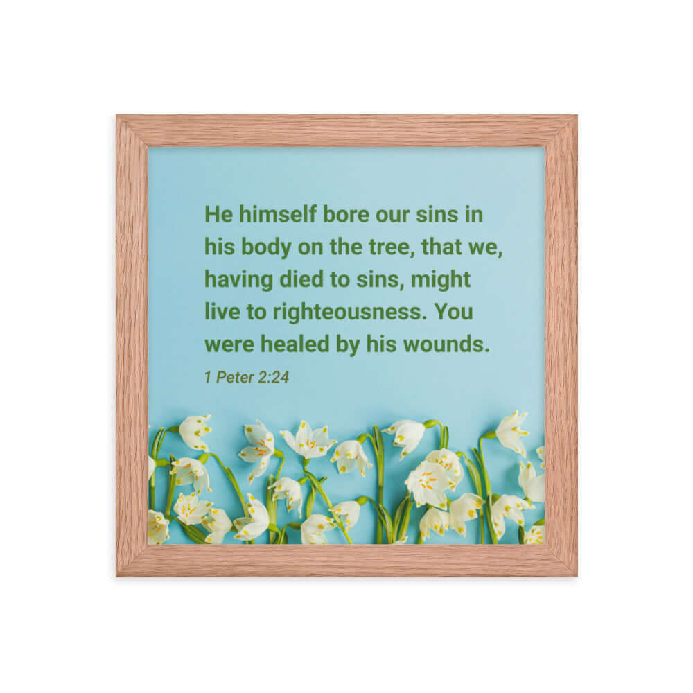 1 Peter 2:24 Bible Verse, healed by His wounds Premium Luster Photo Paper Framed Poster Wall Art Red Oak 10″×10″