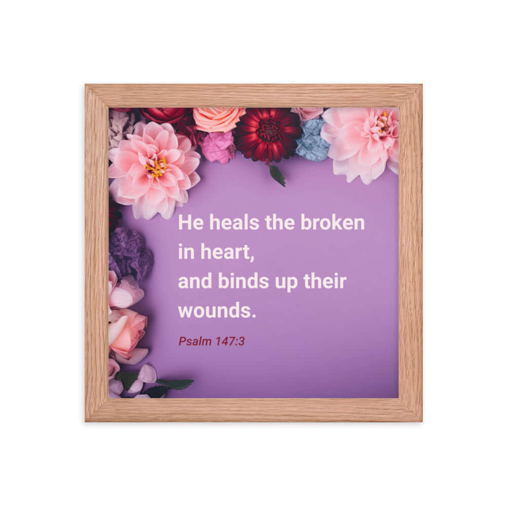 Psalm 147:3 Bible Verse, He heals the broken Premium Luster Photo Paper Framed Poster Wall Art Red Oak 10″×10″