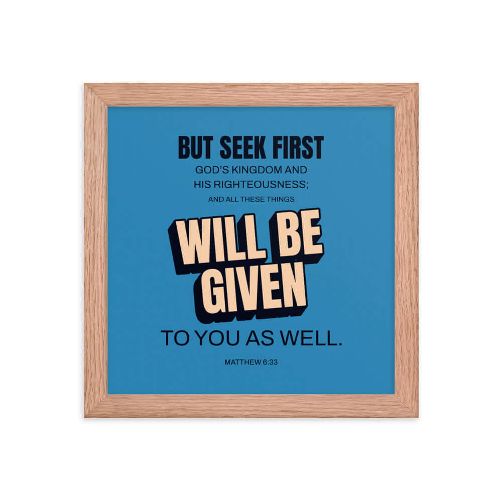 Matthew 6:33 Bible Verse, seek first God’s Kingdom Premium Luster Photo Paper Framed Poster Wall Art Red Oak 10″×10″
