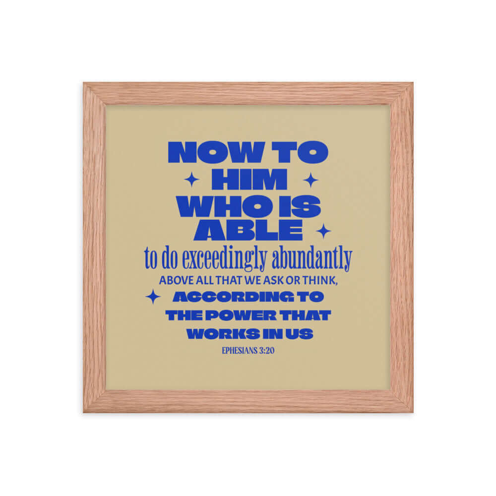 Ephesians 3:20 Bible Verse, power in us Premium Luster Photo Paper Framed Poster Wall Art Red Oak 10″×10″