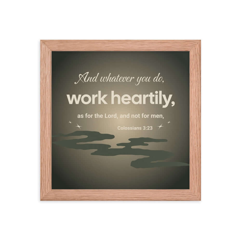 Colossians 3:23 Bible Verse, as for the Lord Premium Luster Photo Paper Framed Poster Wall Art Red Oak 10″×10″