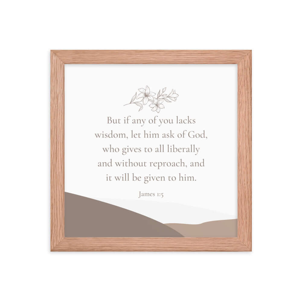James 1:5 Bible Verse, ask of God Premium Luster Photo Paper Framed Poster Wall Art Red Oak 10″×10″