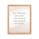 Romans 10:13 Bible Verse, the name Premium Luster Photo Paper Framed Poster Wall Art Red Oak 11″×14″