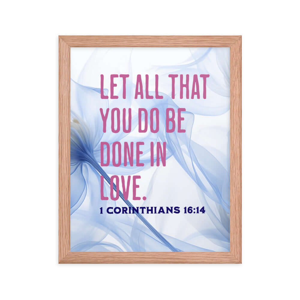 1 Corinthians 16:14 Bible Verse, Do it in Love Premium Luster Photo Paper Framed Poster Wall Art Red Oak 11″×14″