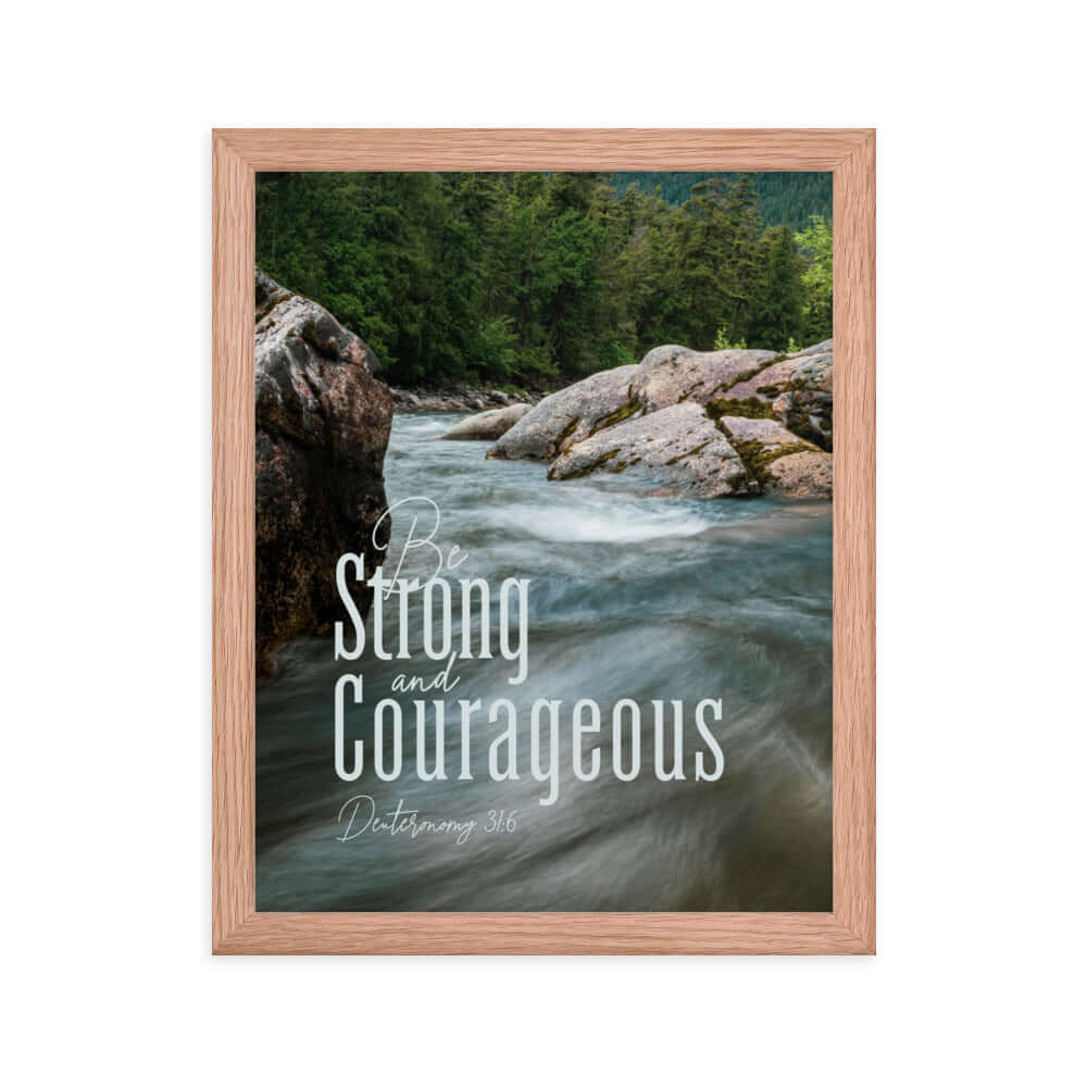 Deuteronomy 31:6 Bible Verse, Be strong and courageous Premium Luster Photo Paper Framed Poster Wall Art Red Oak 11″×14″
