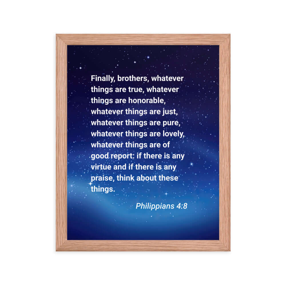 Philippians 4:8 Bible Verse, Think these things Premium Luster Photo Paper Framed Poster Wall Art Red Oak 11″×14″