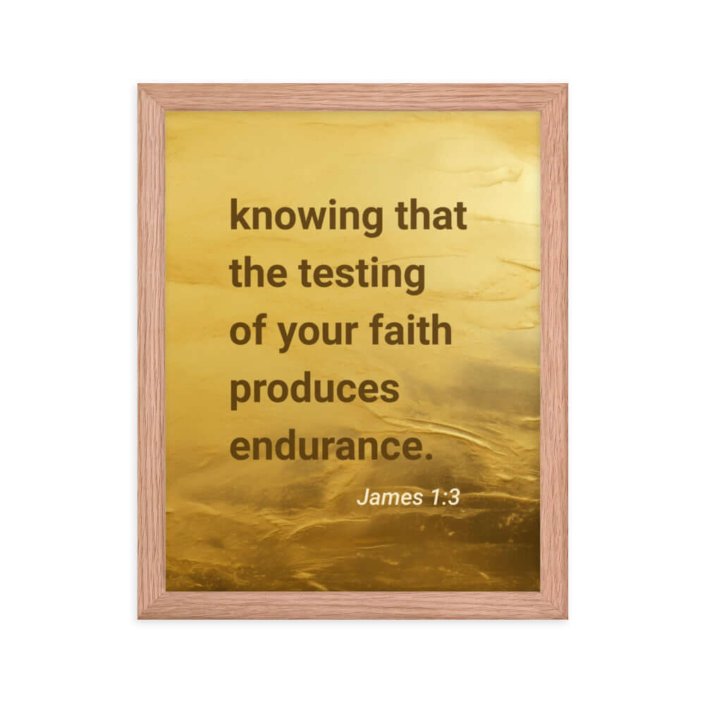 James 1:3 Bible Verse, testing of your faith Premium Luster Photo Paper Framed Poster Wall Art Red Oak 11″×14″