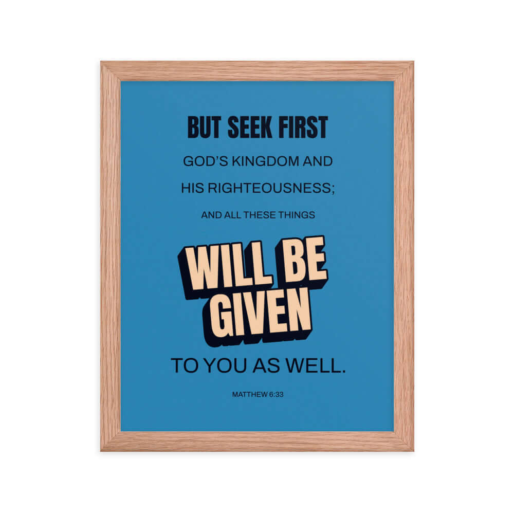 Matthew 6:33 Bible Verse, seek first God’s Kingdom Premium Luster Photo Paper Framed Poster Wall Art Red Oak 11″×14″