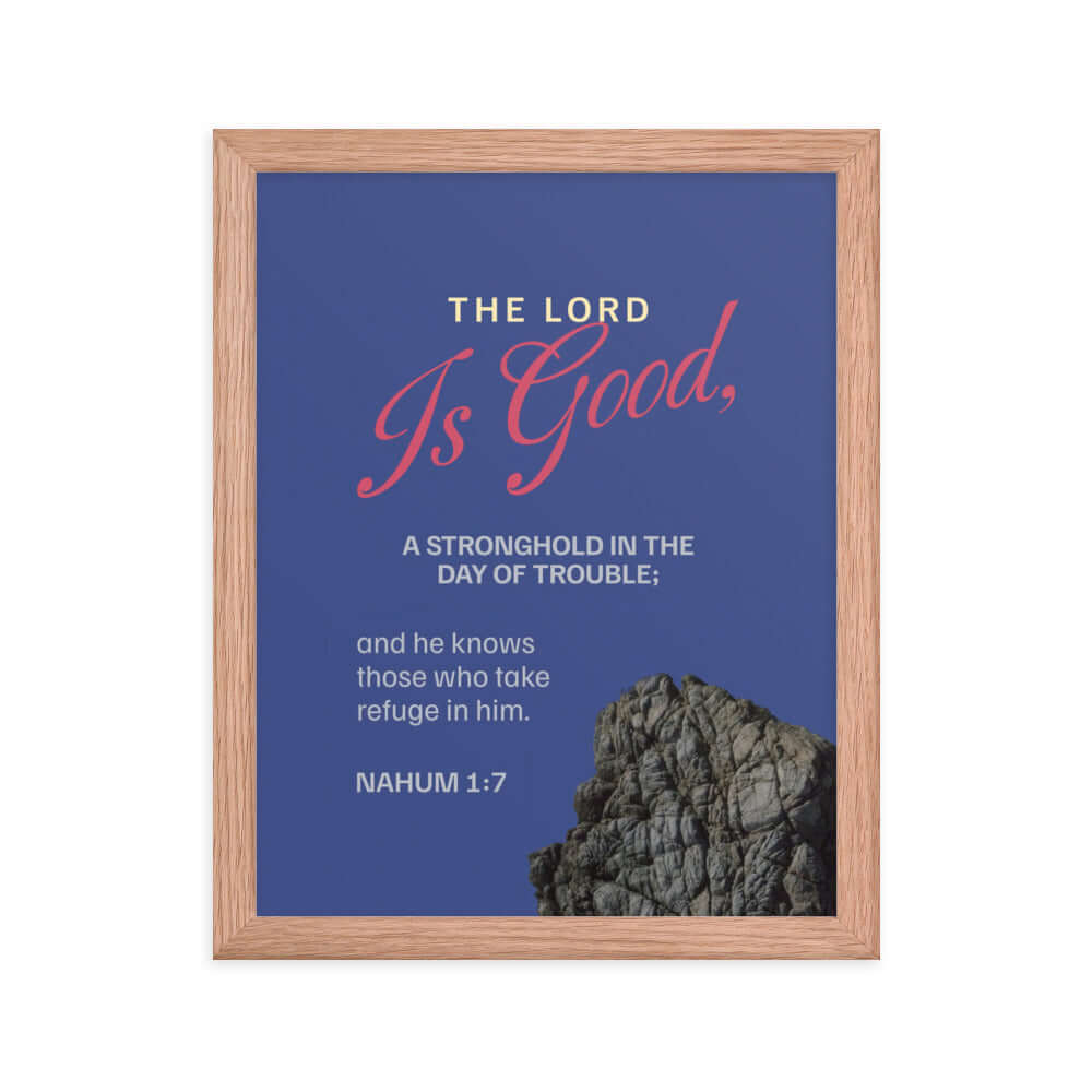 Nahum 1:7 Bible Verse, The LORD is good Premium Luster Photo Paper Framed Poster Wall Art Red Oak 11″×14″