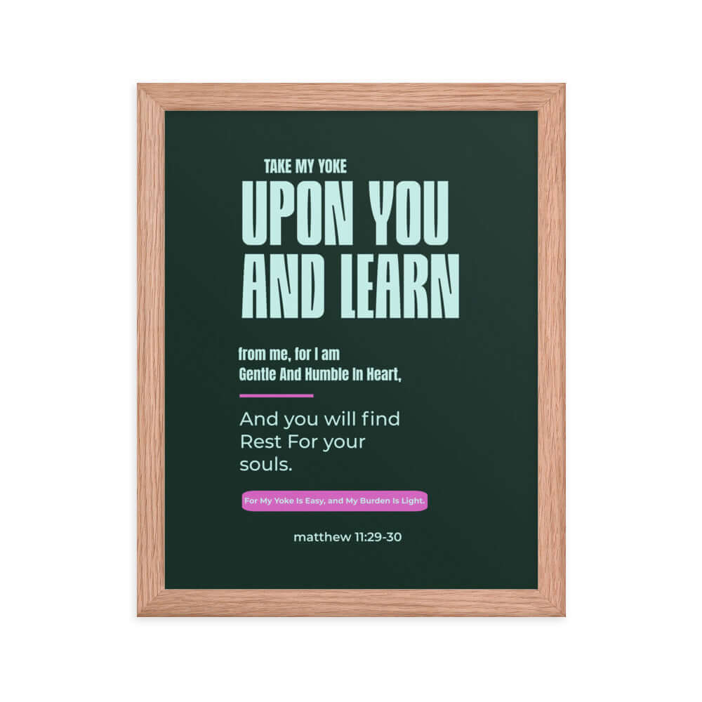 Matthew 11:29-30 Bible Verse, I am gentle Premium Luster Photo Paper Framed Poster Wall Art Red Oak 11″×14″