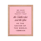 1 John 4:14 Bible Verse, We have seen Premium Luster Photo Paper Framed Poster Wall Art Red Oak 11″×14″