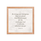 Joshua 1:9 Bible Verse, Be strong Premium Luster Photo Paper Framed Poster Wall Art Red Oak 12″×12″