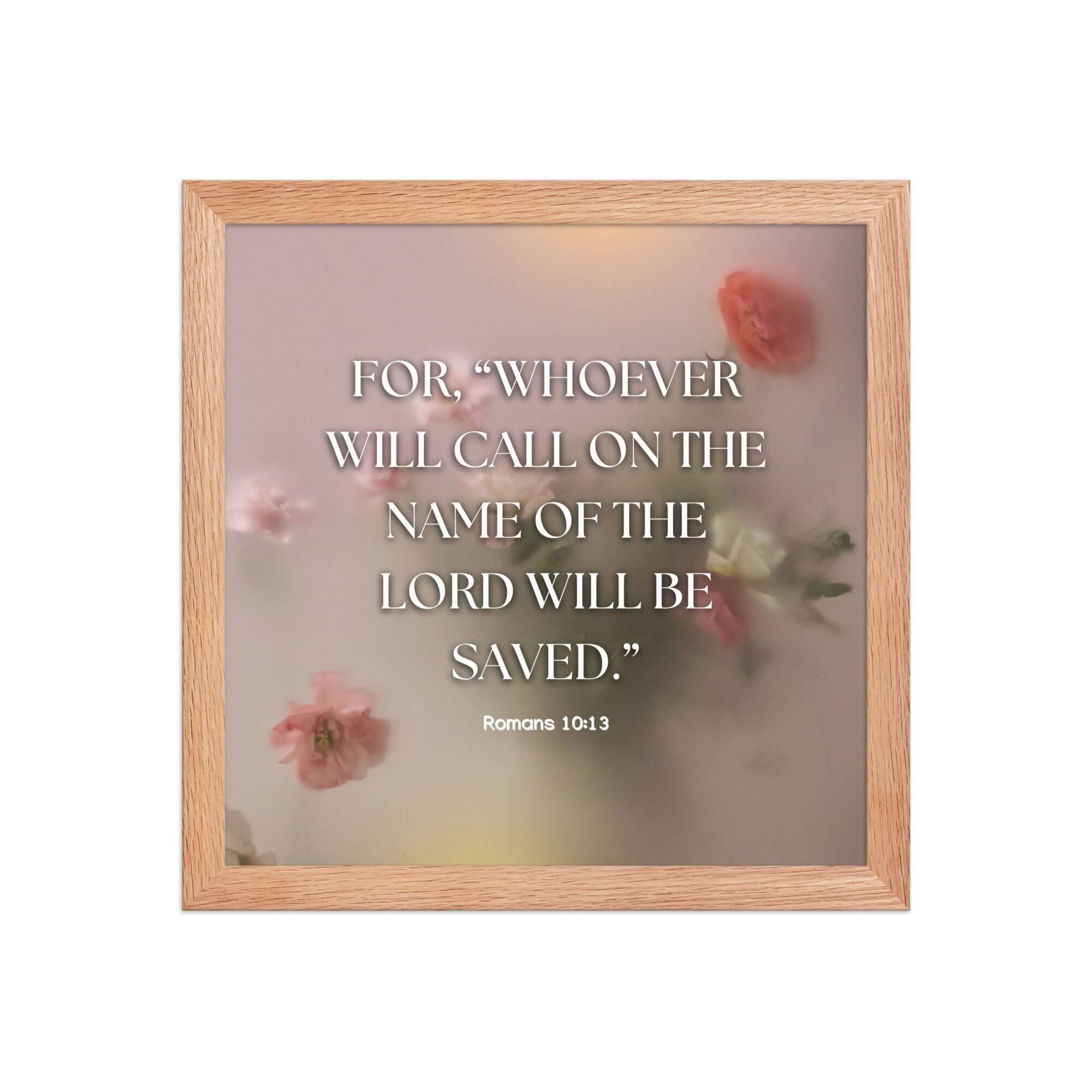 Romans 10:13 Bible Verse, will call Premium Luster Photo Paper Framed Poster Wall Art Red Oak 12″×12″