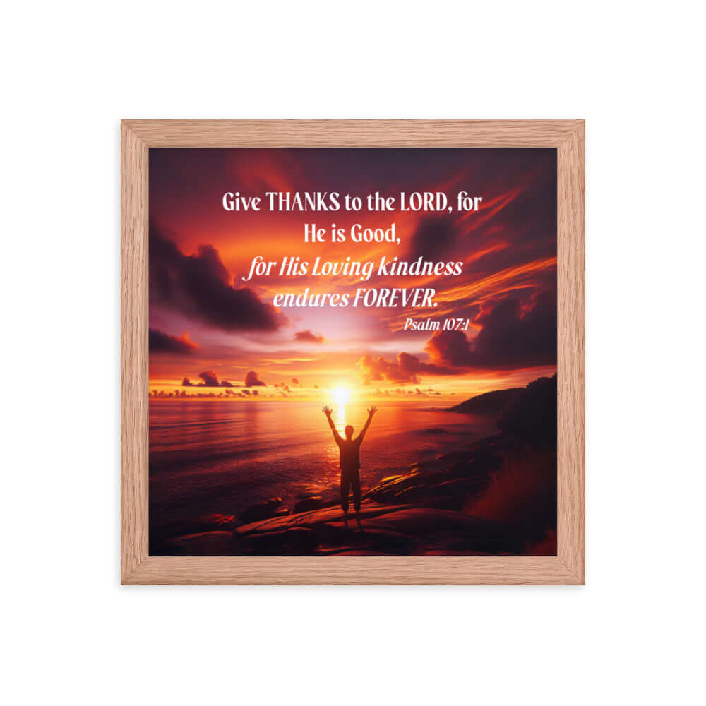Psalm 107:1 Bible Verse, Give Thanks to the Lord Premium Luster Photo Paper Framed Poster Wall Art Red Oak 12″×12″