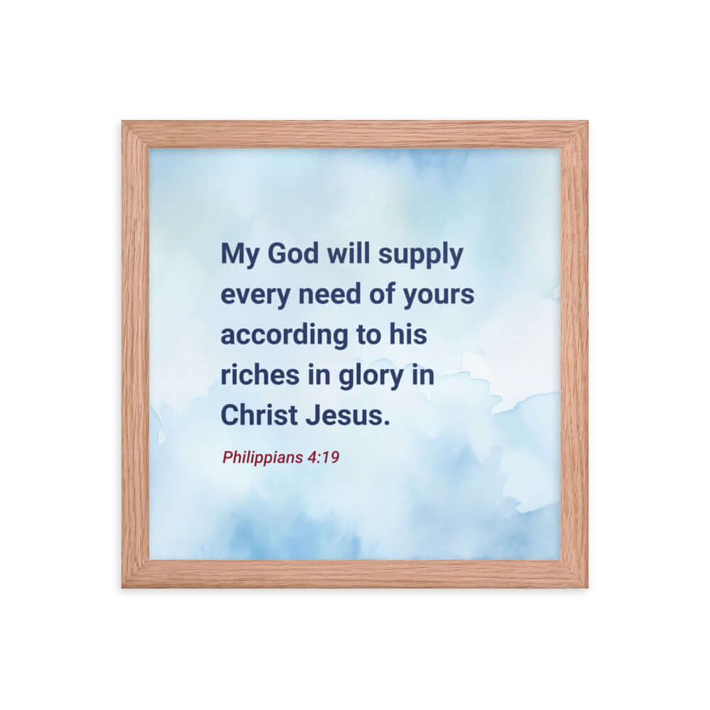 Philippians 4:19 Bible Verse, God will supply Premium Luster Photo Paper Framed Poster Wall Art Red Oak 12″×12″