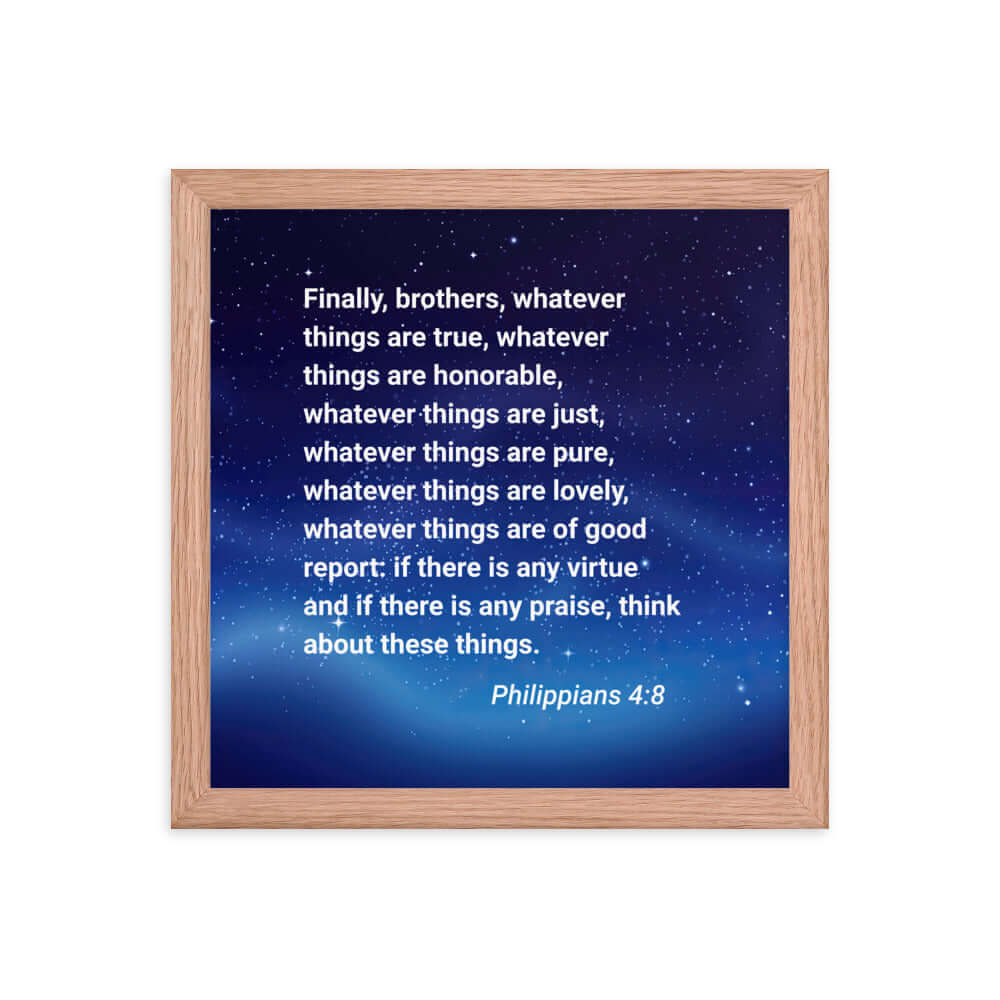 Philippians 4:8 Bible Verse, Think these things Premium Luster Photo Paper Framed Poster Wall Art Red Oak 12″×12″